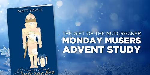 The Gift of the Nutcracker: Monday Musers Advent Study