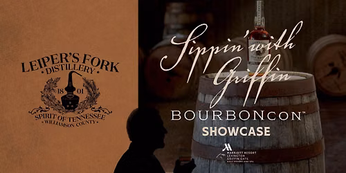 Sippin' with Griffin BourbonCon Showcase: Leiper's Fork Distillery