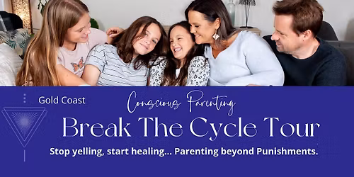 Conscious Parenting - Break the Cycle Tour: Gold Coast 2026