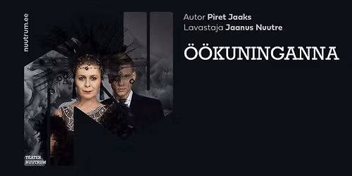 Nuutrumi Teatri erietendus "\u00d6\u00f6kuninganna"