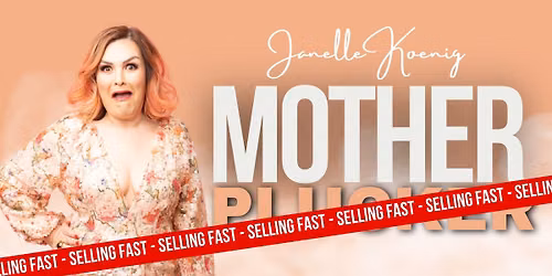 Janelle Koenig "Mother Plucker" - Ellenbrook