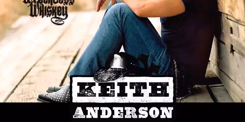 KEITH ANDERSON with special guests: Wreckless Whiskey