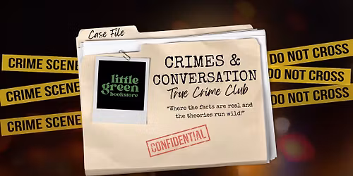 CRIMES & CONVERSATION: A TRUE CRIME CLUB