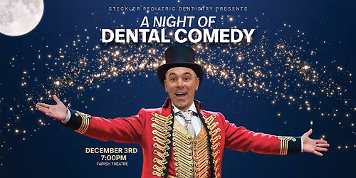 A Night of Dental Comedy Presented By Steckler Pediatric Dentistry