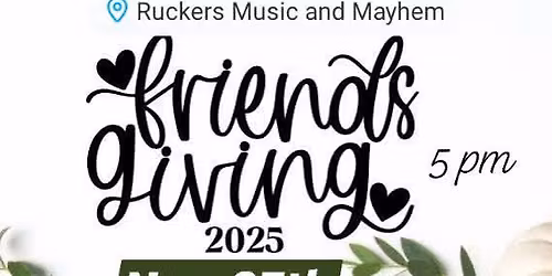 FriendsGiving at Ruckers