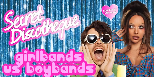 Secret Discotheque: Girlbands vs Boybands