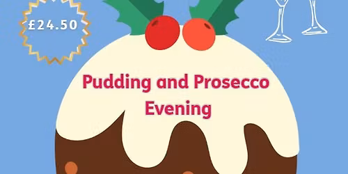 Pudding and Prosecco Evening
