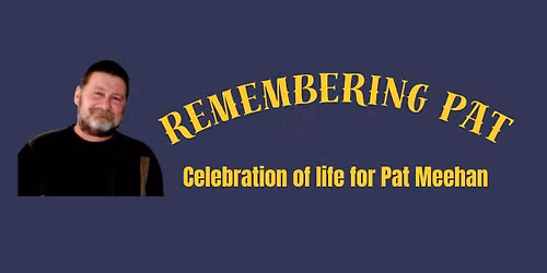 Celebration of Life for Pat Meehan
