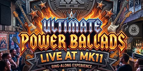 Ultimate Power Ballads Live \/ MK11 Milton Keynes \/ Saturday 9th May