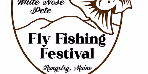 White Nose Pete Fly Fishing Festival 
