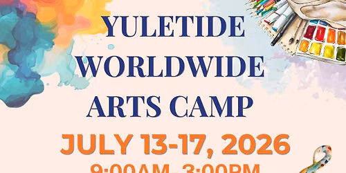 YULETIDE WORLDWIDE ~ Christmas in July Arts Camp