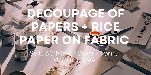 Decoupage of Papers & Rice Paper on Fabric, Mullum, $99