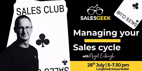 Sales Club Devon \u00b7 Session 2 \u00b7 Managing Your Sales Cycle