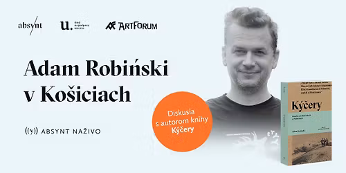 Adam Robi\u0144ski v Ko\u0161iciach | Diskusia ku knihe K\u00fd\u010dery