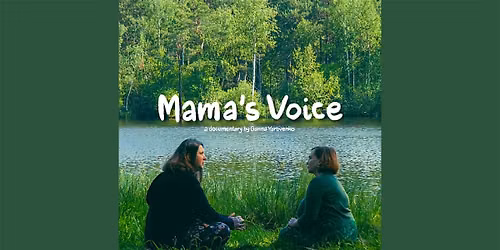 Mama\u2019s Voice: Women\u2019s Voices from the War in Ukraine.