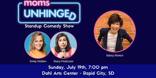 Moms Unhinged Standup Comedy Show in Rapid City, SD
