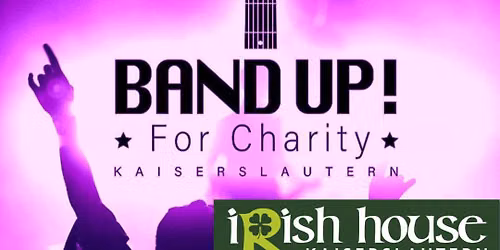 Band Up! For Charity - Irishhouse Kaiserslautern