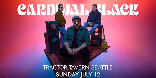 Cardinal Black | Tractor Tavern, Seattle | July 12
