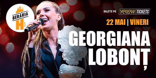Georgiana Lobon\u021b & Orchestra live la Ber\u0103ria H pe 22 mai