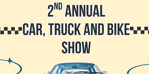 2nd annual Car, Truck and Bike show