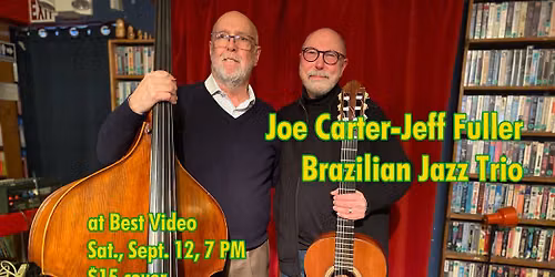 Joe Carter-Jeff Fuller Brazilian Jazz Duo at Best Video Sat., Sept. 12