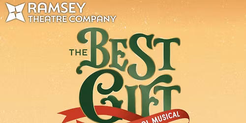 Ramsey Theatre Company Presents \u2013 The Best Gift: A Christmas Carol Musical (Matinee)