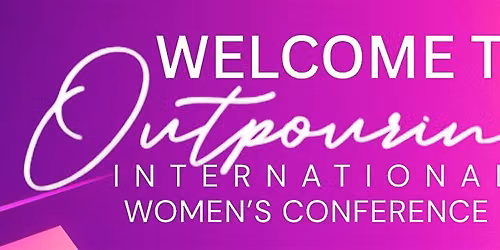 Outpouring Women's Conference 2027: May 5th - 8th