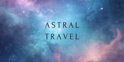 Astral Travel Workshop