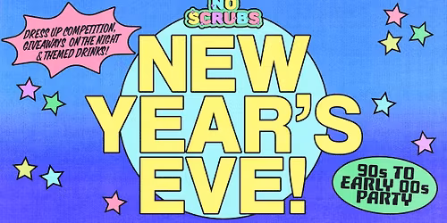 No Scrubs: 90s + Early 00s NYE Party - Adelaide
