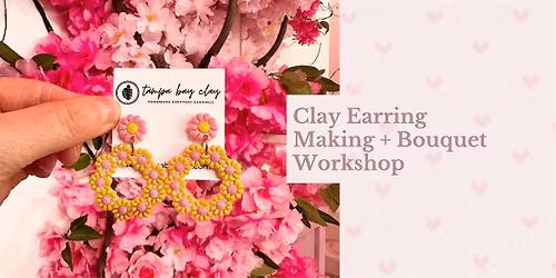 Clay Earring Making + Bouquet Workshop