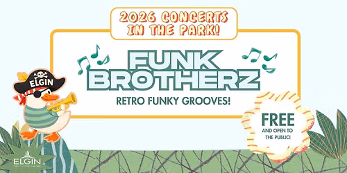 Elgin\u2019s 2026 Concerts in the Park - Funk Brotherz 