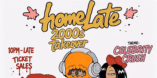 HOME LATE - 2000s TAKEOVER
