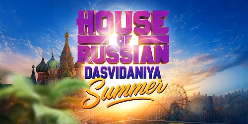 House of Russian: Dasvidaniya Summer!