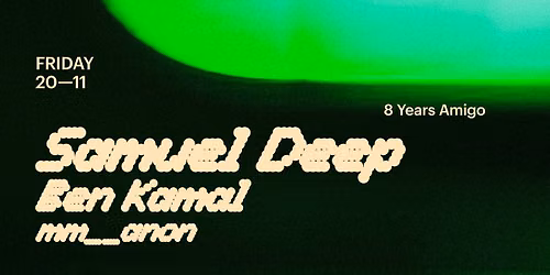8Y Amigo w\/ Samuel Deep, Ben Kamal & mm_anon