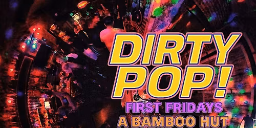 Dirty Pop! First Fridays - Tiki Retro Dance Party