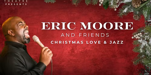 Eric Moore & Friends: Christmas Love & Jazz