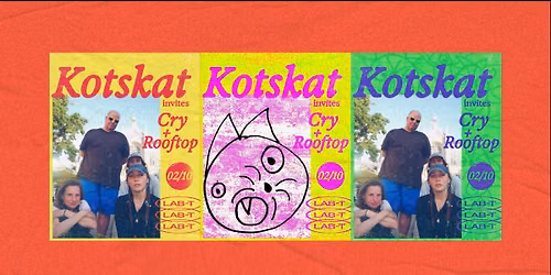 LAB-T\/\/ KOTSKAT invites CRY + ROOFTOP