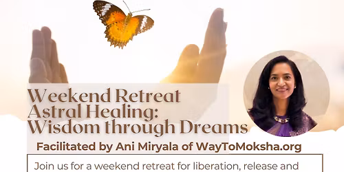 Astral Healing: Weekend Retreat for Wisdom Through Dreams