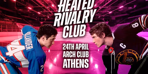 Heated Rivalry Club Night (Athens)