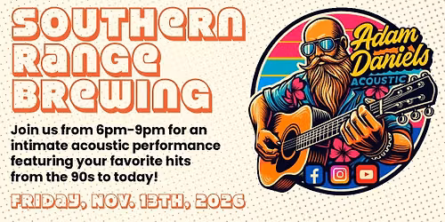 (11\/13) Adam Daniels LIVE @ Southern Range Brewing Co.