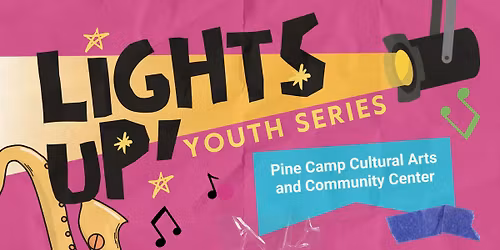 Lights Up! @ Pine Camp Cultural Arts and Community Center