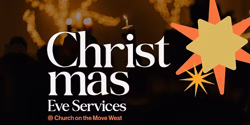 Christmas Eve Services | Church on the Move West