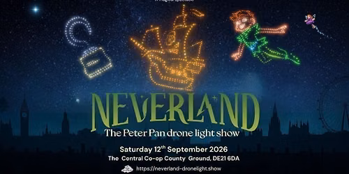 Neverland: The Peter Pan Drone Light Show - Derby