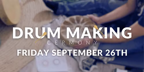 Made Prayer: Drum-Making Workshop (Evening)