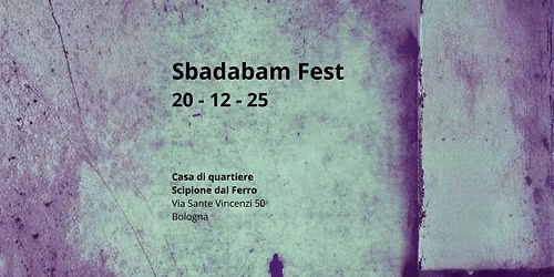 Sbadabam Fest | Casa di Quartiere Scipione dal Ferro
