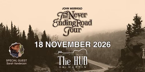 John Muirhead: The Never Ending Road Tour with Special Guest Sarah Vanderzon