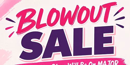 Semi Annual BLOWOUT SALE