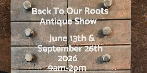 Back to Our Roots Antique Show 