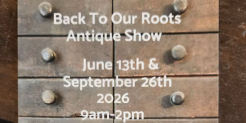 Back to Our Roots Antique Show