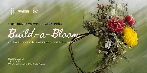 Soft Sundays w\/ Kaira Pe\u00f1a: Floral Wreath Workshop with Bubuka